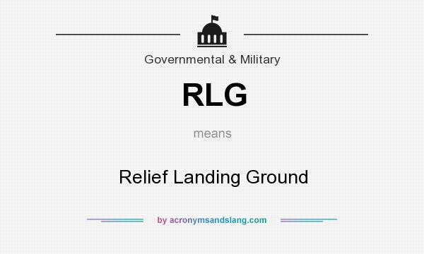 What does RLG mean? It stands for Relief Landing Ground