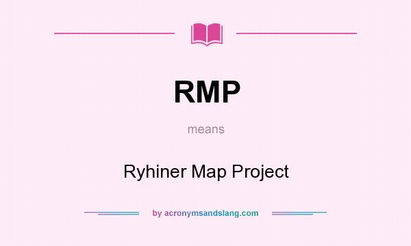 What does RMP mean? It stands for Ryhiner Map Project