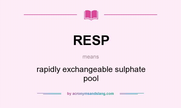 What does RESP mean? It stands for rapidly exchangeable sulphate pool