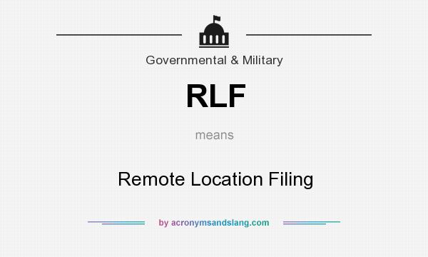What does RLF mean? It stands for Remote Location Filing