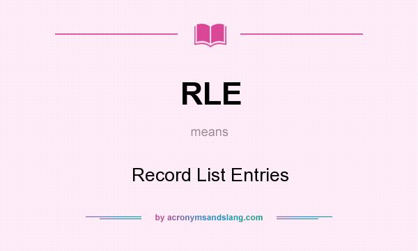 What does RLE mean? It stands for Record List Entries