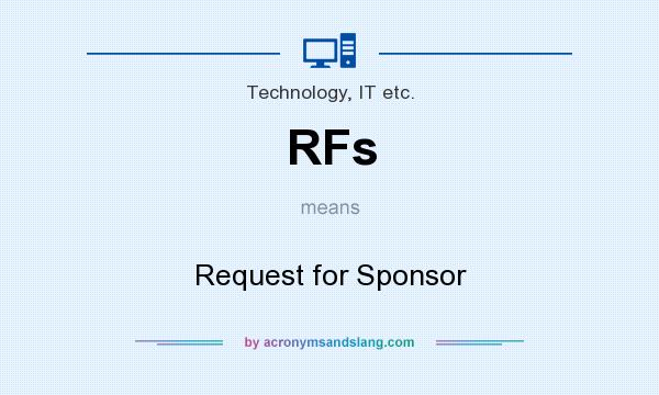 What does RFs mean? It stands for Request for Sponsor