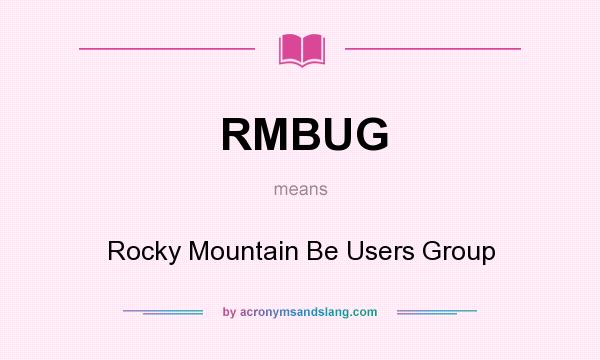 What does RMBUG mean? It stands for Rocky Mountain Be Users Group