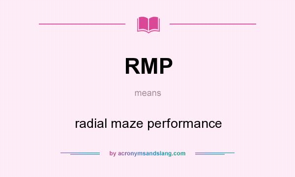 What does RMP mean? It stands for radial maze performance