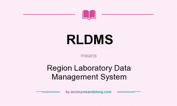What does RLDMS mean? It stands for Region Laboratory Data Management System