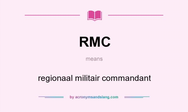 What does RMC mean? It stands for regionaal militair commandant
