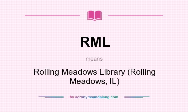 What does RML mean? It stands for Rolling Meadows Library (Rolling Meadows, IL)
