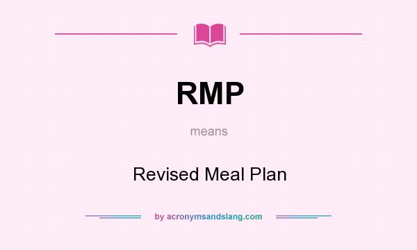 What does RMP mean? It stands for Revised Meal Plan