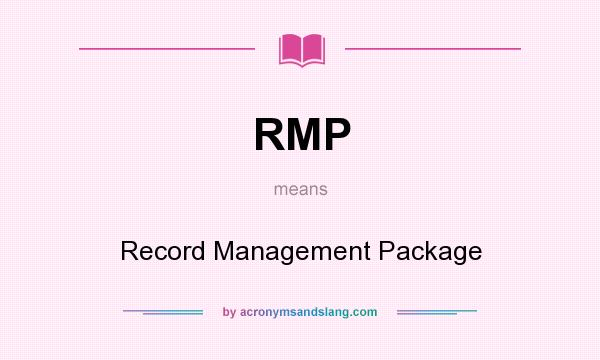 What does RMP mean? It stands for Record Management Package