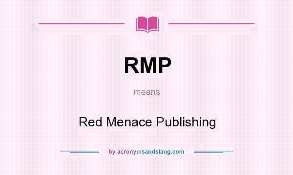 What does RMP mean? It stands for Red Menace Publishing
