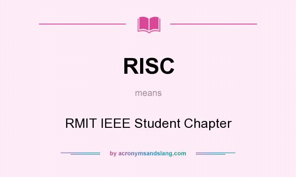 What does RISC mean? It stands for RMIT IEEE Student Chapter