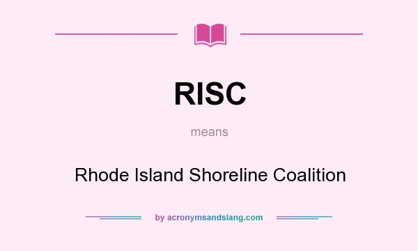 What does RISC mean? It stands for Rhode Island Shoreline Coalition