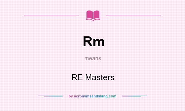 What does Rm mean? It stands for RE Masters