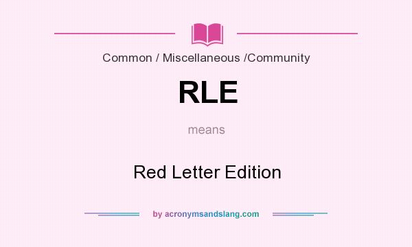 What does RLE mean? It stands for Red Letter Edition
