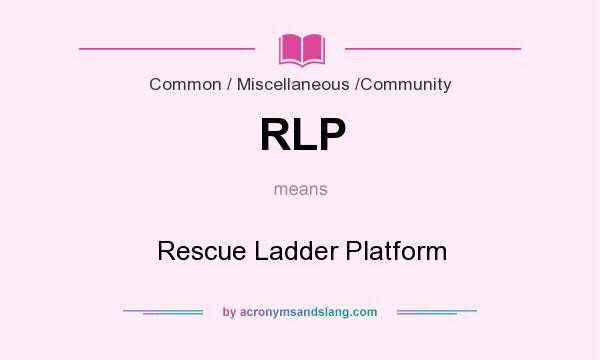 What does RLP mean? It stands for Rescue Ladder Platform