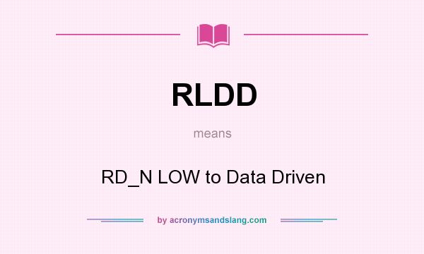 What does RLDD mean? It stands for RD_N LOW to Data Driven