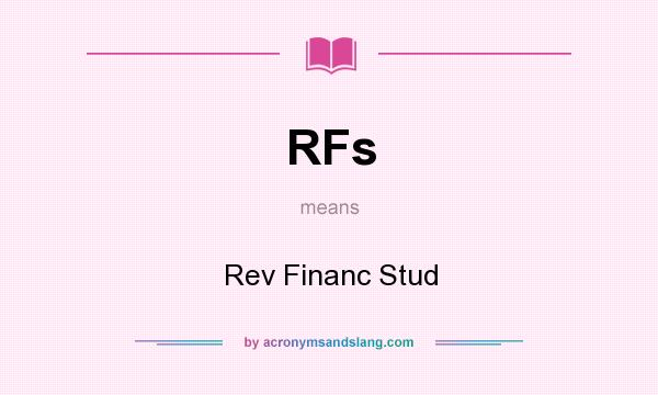 What does RFs mean? It stands for Rev Financ Stud