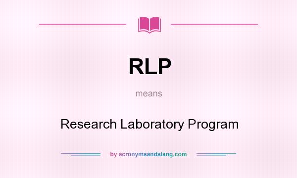 What does RLP mean? It stands for Research Laboratory Program