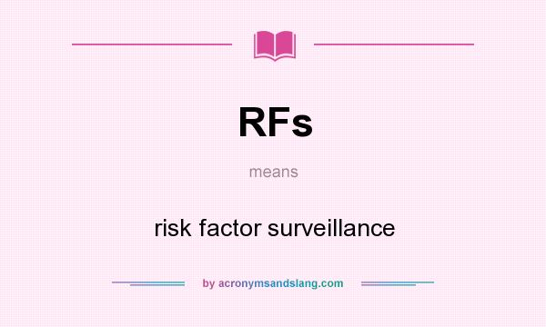 What does RFs mean? It stands for risk factor surveillance