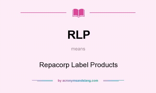 What does RLP mean? It stands for Repacorp Label Products