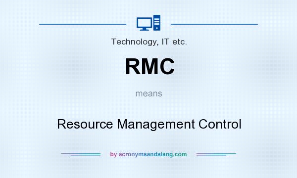 What does RMC mean? It stands for Resource Management Control