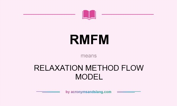 What does RMFM mean? It stands for RELAXATION METHOD FLOW MODEL