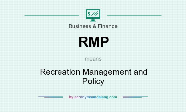 What does RMP mean? It stands for Recreation Management and Policy