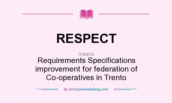 What does RESPECT mean? It stands for Requirements Specifications improvement for federation of Co-operatives in Trento