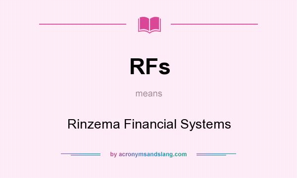 What does RFs mean? It stands for Rinzema Financial Systems