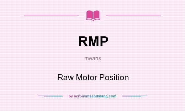 What does RMP mean? It stands for Raw Motor Position