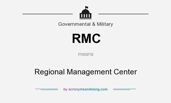 What does RMC mean? It stands for Regional Management Center