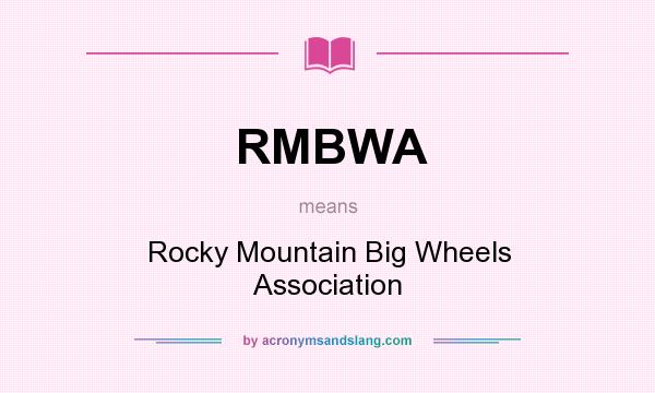 What does RMBWA mean? It stands for Rocky Mountain Big Wheels Association