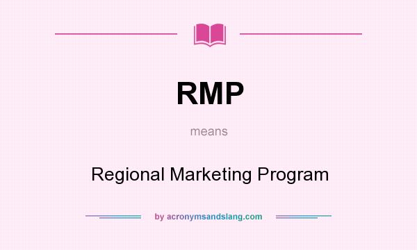 What does RMP mean? It stands for Regional Marketing Program