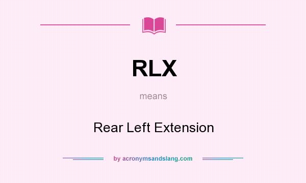What does RLX mean? It stands for Rear Left Extension