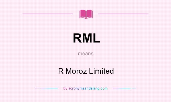 What does RML mean? It stands for R Moroz Limited