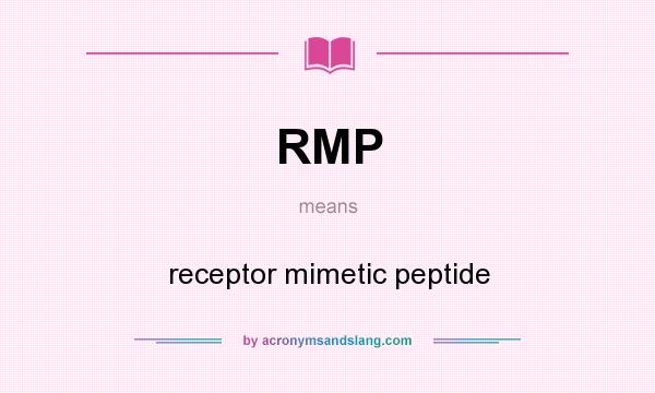 What does RMP mean? It stands for receptor mimetic peptide