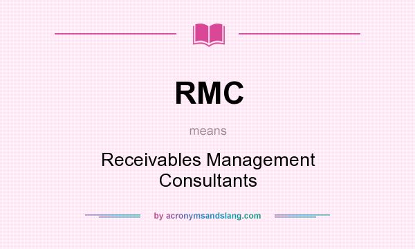 What does RMC mean? It stands for Receivables Management Consultants