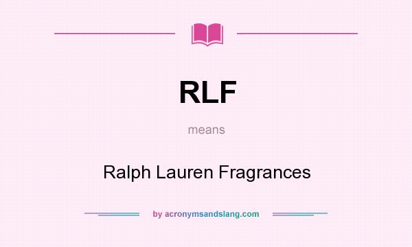 What does RLF mean? It stands for Ralph Lauren Fragrances