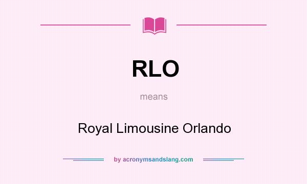 What does RLO mean? It stands for Royal Limousine Orlando