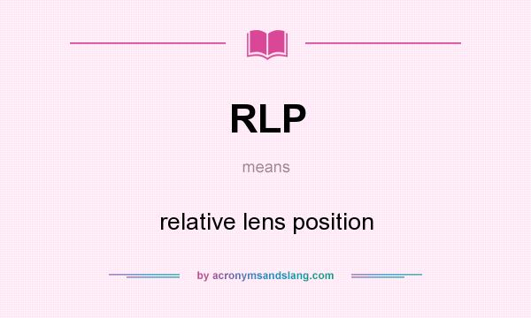 What does RLP mean? It stands for relative lens position