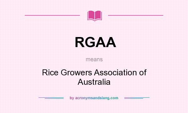 What does RGAA mean? It stands for Rice Growers Association of Australia
