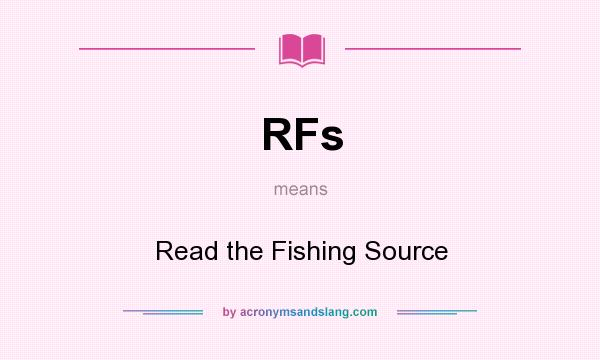 What does RFs mean? It stands for Read the Fishing Source