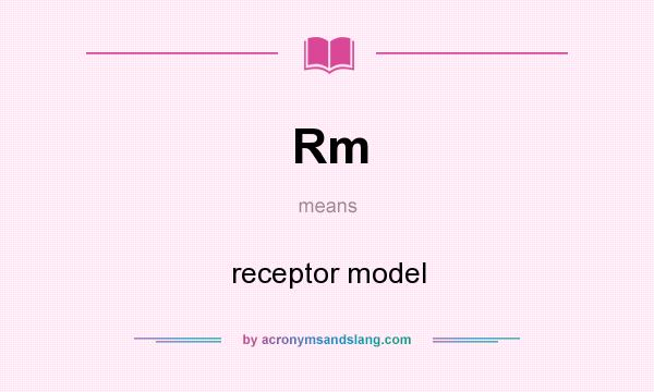 What does Rm mean? It stands for receptor model