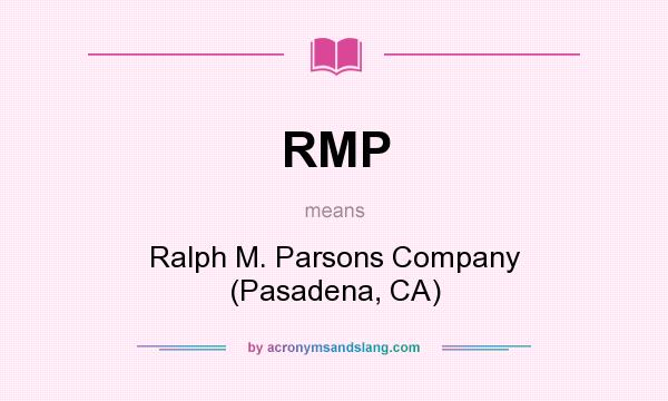 What does RMP mean? It stands for Ralph M. Parsons Company (Pasadena, CA)