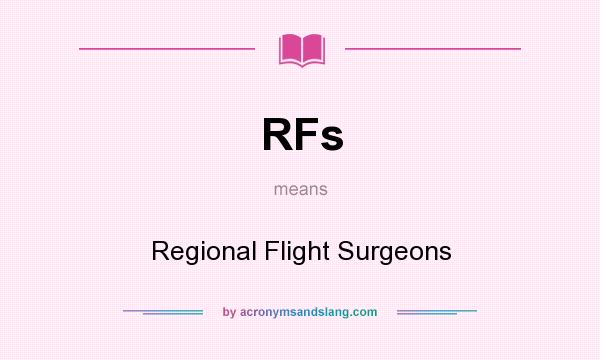 What does RFs mean? It stands for Regional Flight Surgeons