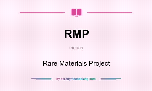 What does RMP mean? It stands for Rare Materials Project