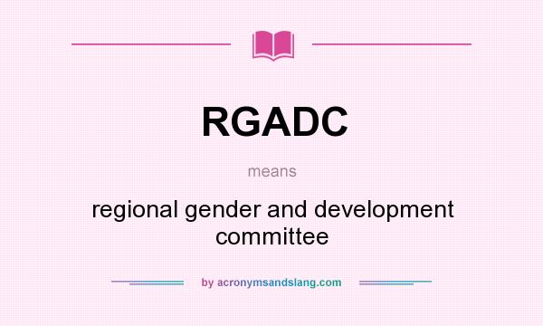 What does RGADC mean? It stands for regional gender and development committee