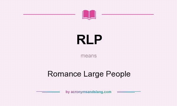 What does RLP mean? It stands for Romance Large People