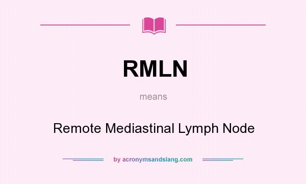 What does RMLN mean? It stands for Remote Mediastinal Lymph Node