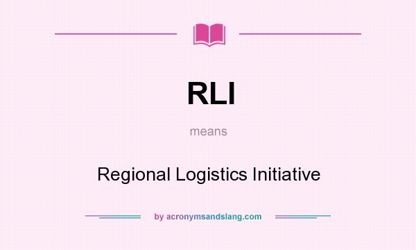 What does RLI mean? It stands for Regional Logistics Initiative